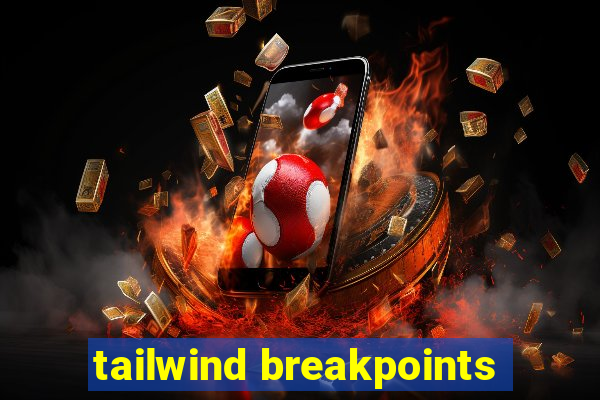 tailwind breakpoints